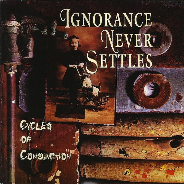 UP002CD - Ignorance Never Settles "Cycles of Consumption" (1996)