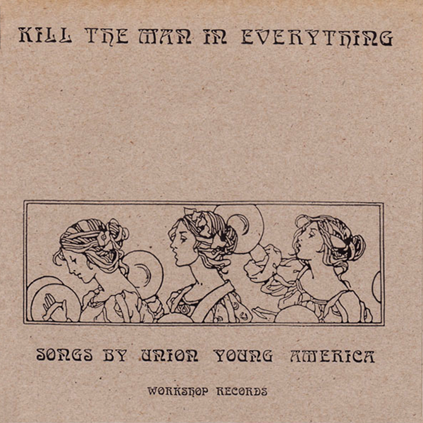 WR-002 Union Young America - Kill the Man in Everything 7", 1995