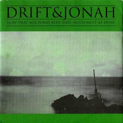 "Now That Much Has Been Said, Much Must Be Done", Jonah split with Drift, Anima Records, 1996